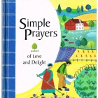 Simple Prayers Of Love And Delight by Lois Rock
